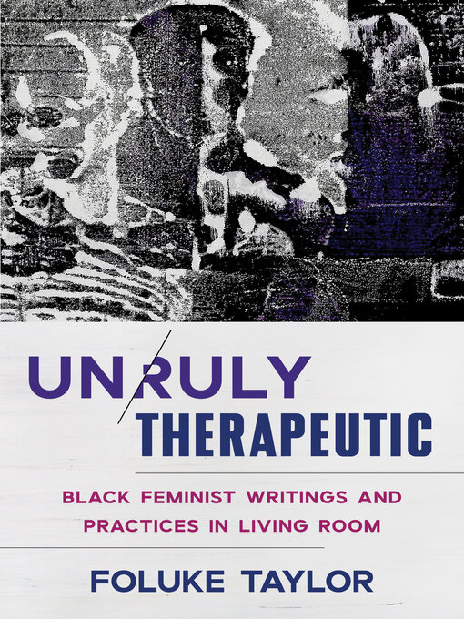 Title details for Unruly Therapeutic by Foluke Taylor - Wait list